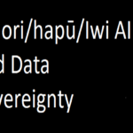 Māori/Hapū/Iwi AI and Data sovereignty